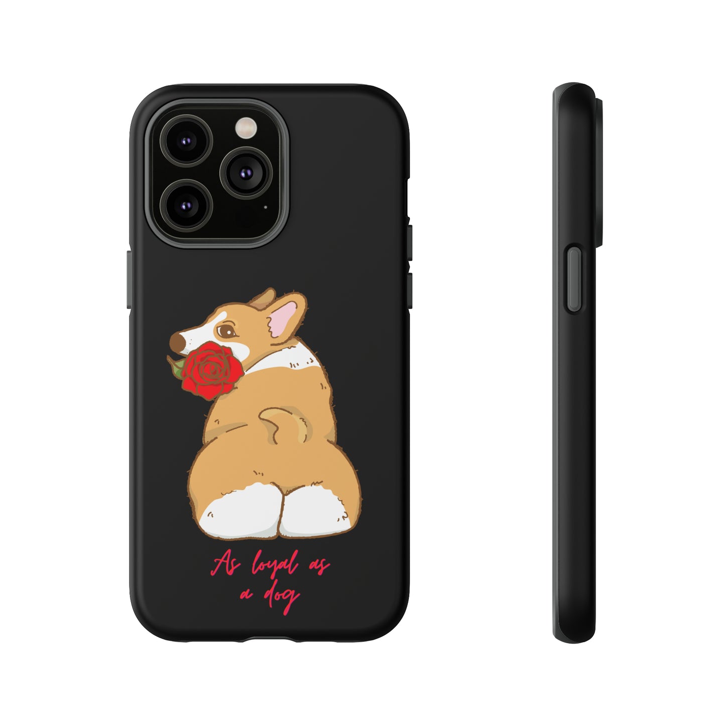 As Loyal As A Dog Phone Case