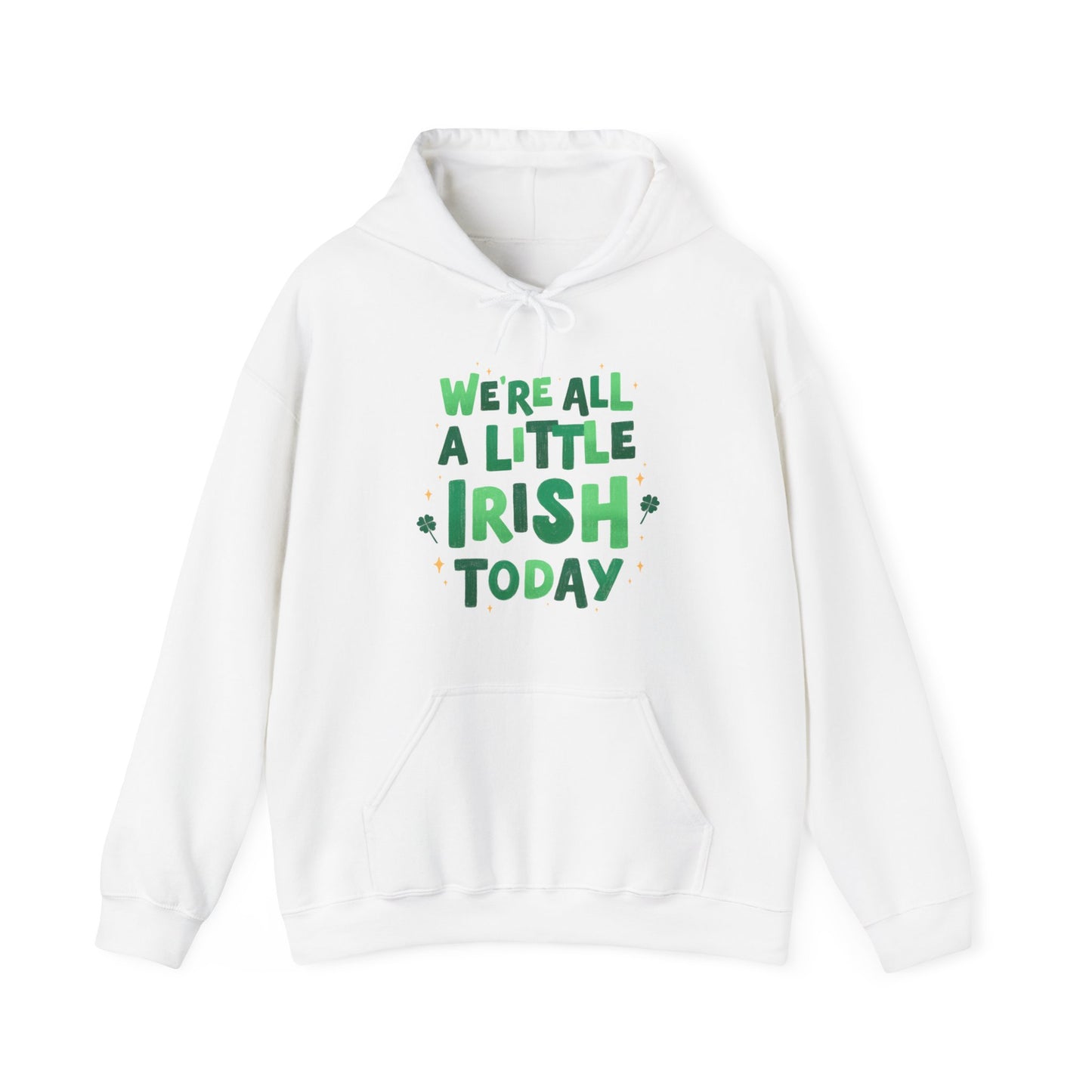 We're All A Little Irish Today Hoodie