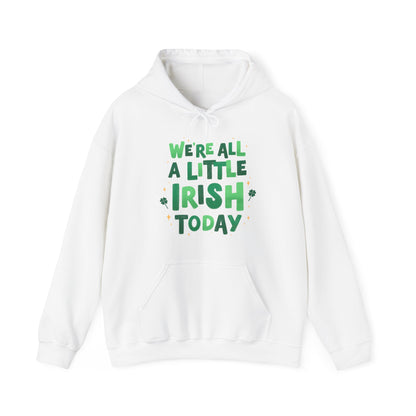 We're All A Little Irish Today Hoodie