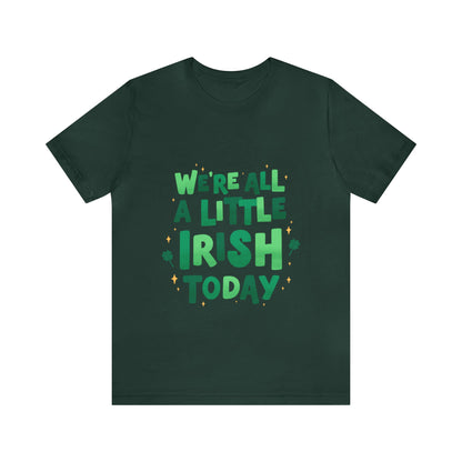 We're All A Little Irish Today Shirt