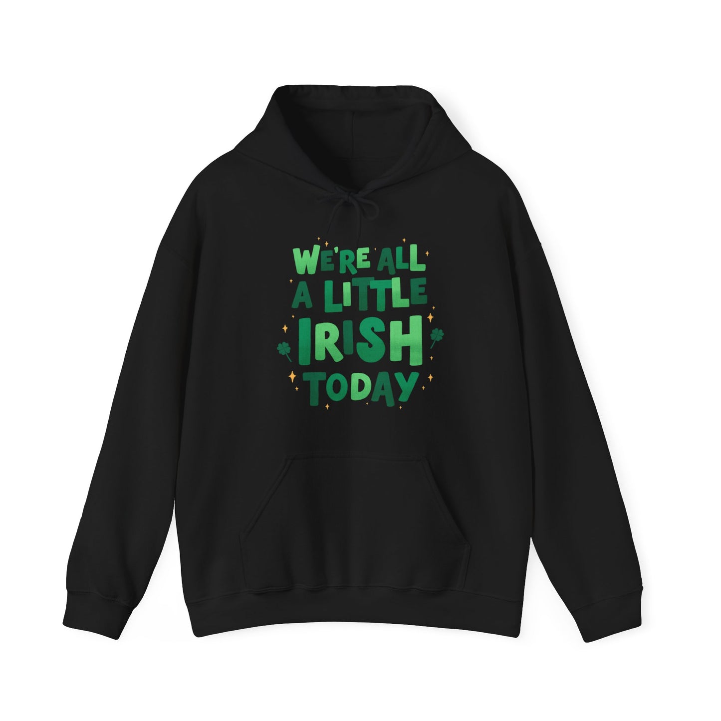 We're All A Little Irish Today Hoodie