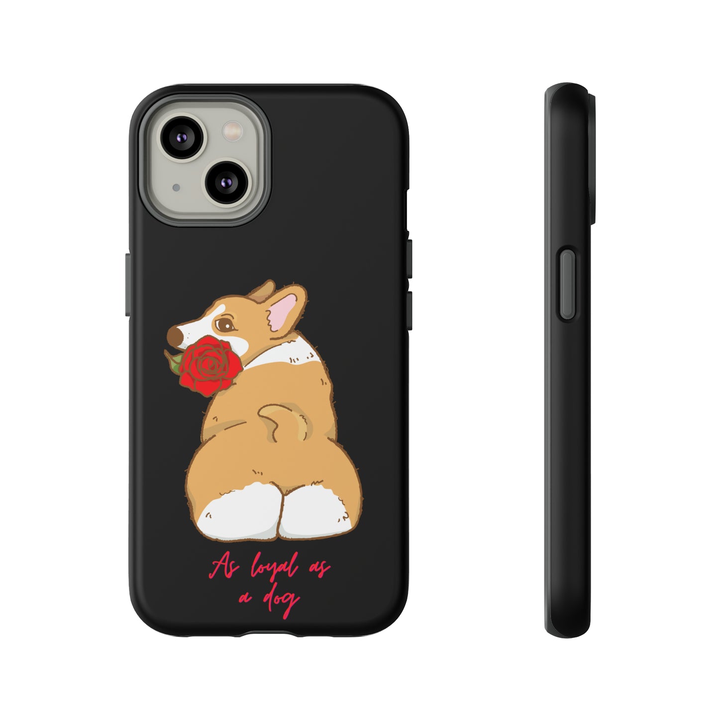 As Loyal As A Dog Phone Case