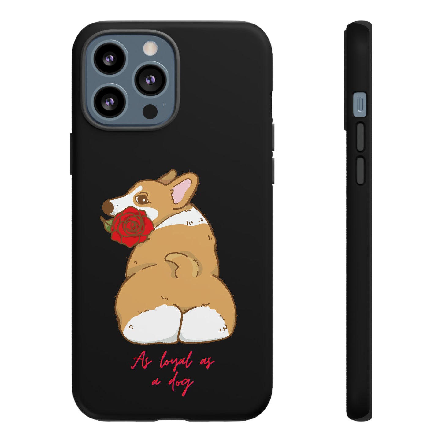 As Loyal As A Dog Phone Case