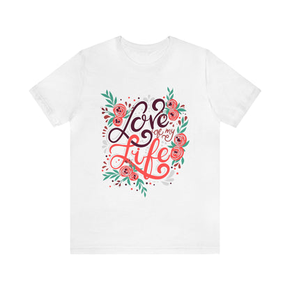 Love Of My Life Shirt