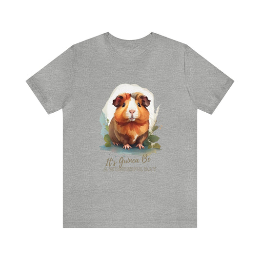 Guinea Pig Guinea Be Quote Shirt