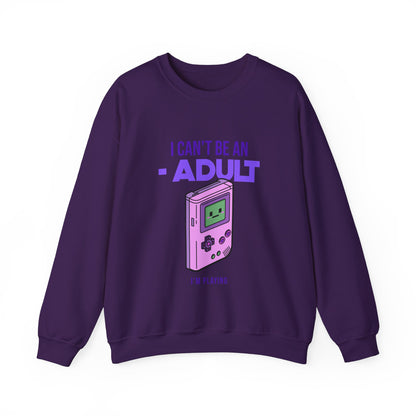 Games I Can't Be An Adult Sweatshirt