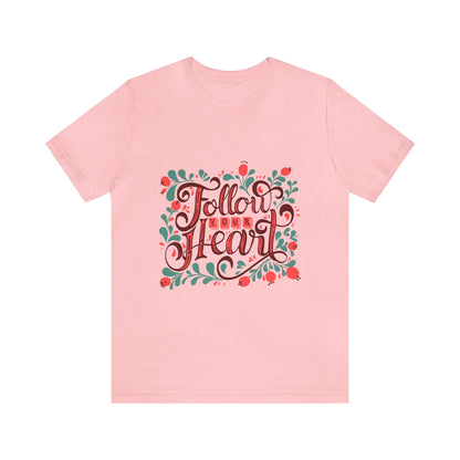 Follow Your Heart Shirt