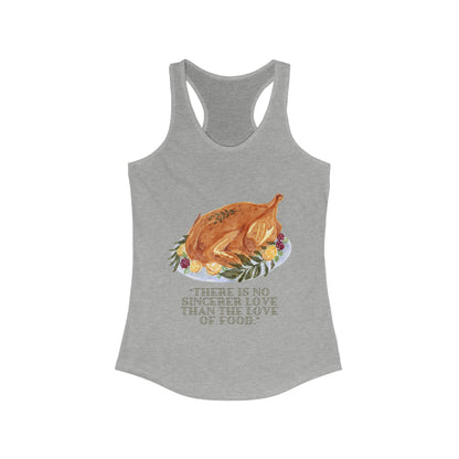 There Is No Sincerer Love Than The Love Of Food Tank Top