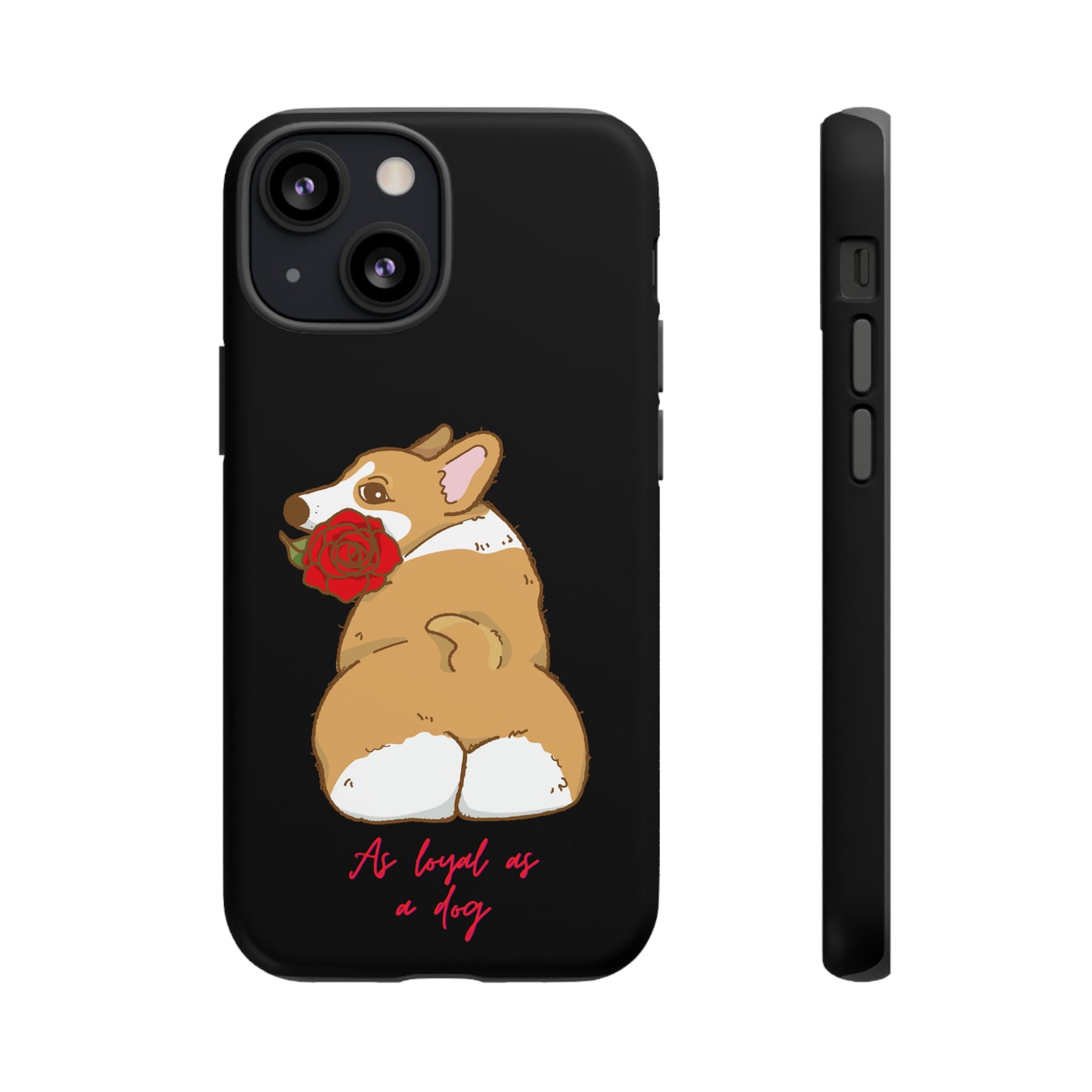 As Loyal As A Dog Phone Case