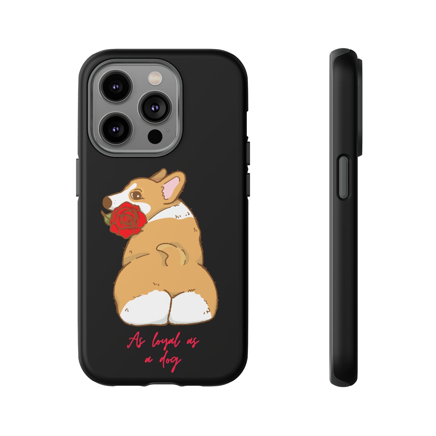 As Loyal As A Dog Phone Case