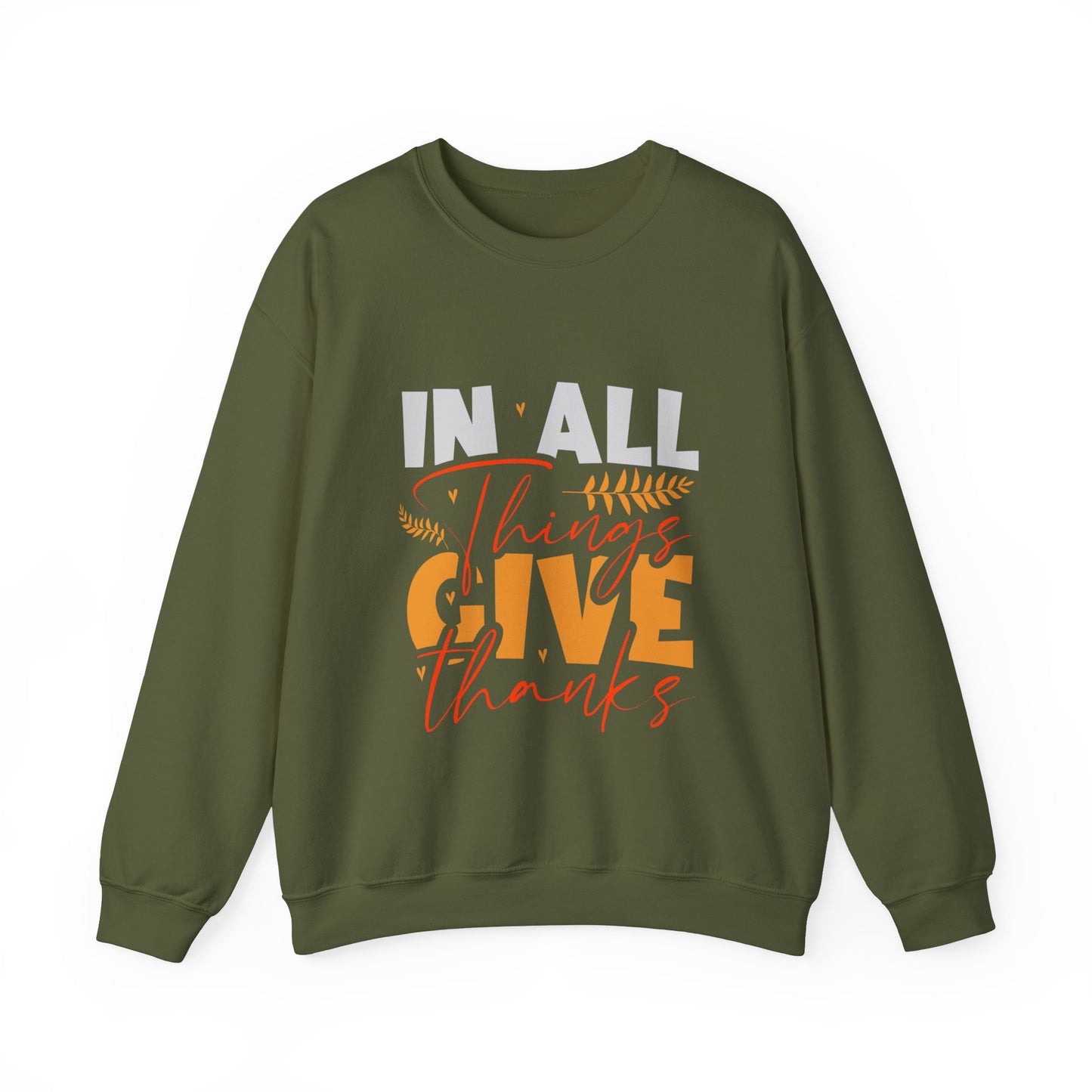 In All Things Give Thanks Sweatshirt