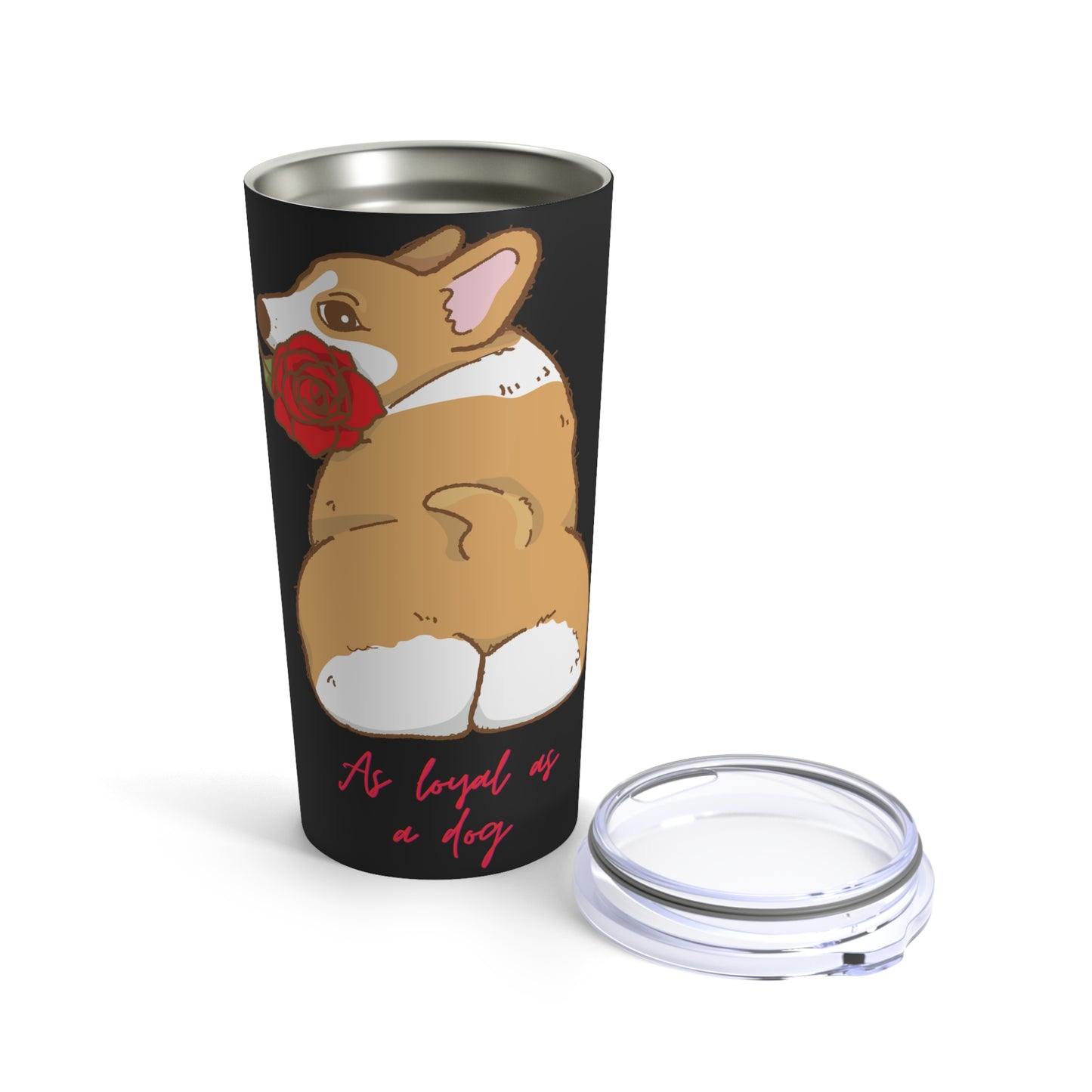 As Loyal As A Dog Tumbler