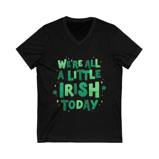 We're All A Little Irish Today V-Neck Shirt