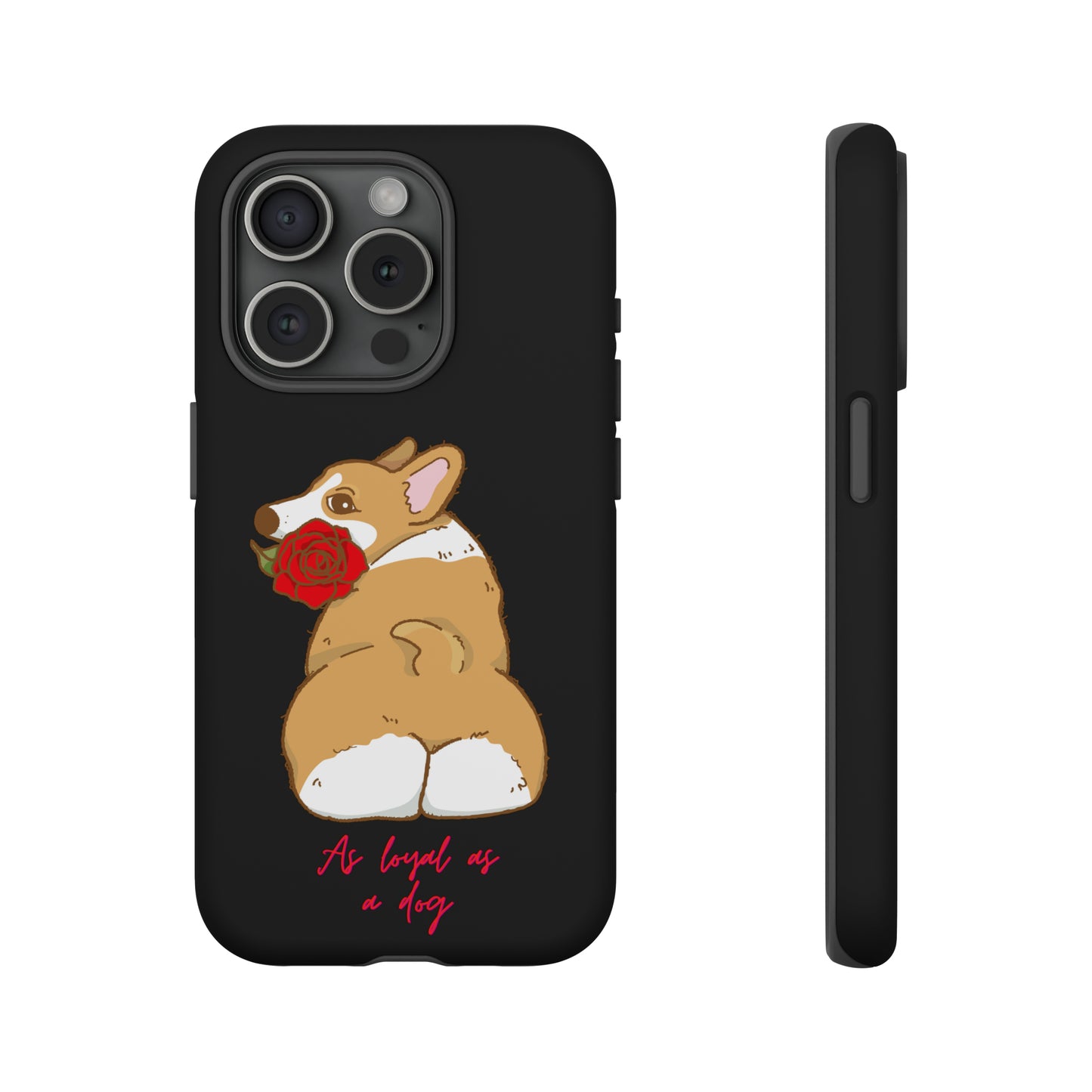 As Loyal As A Dog Phone Case