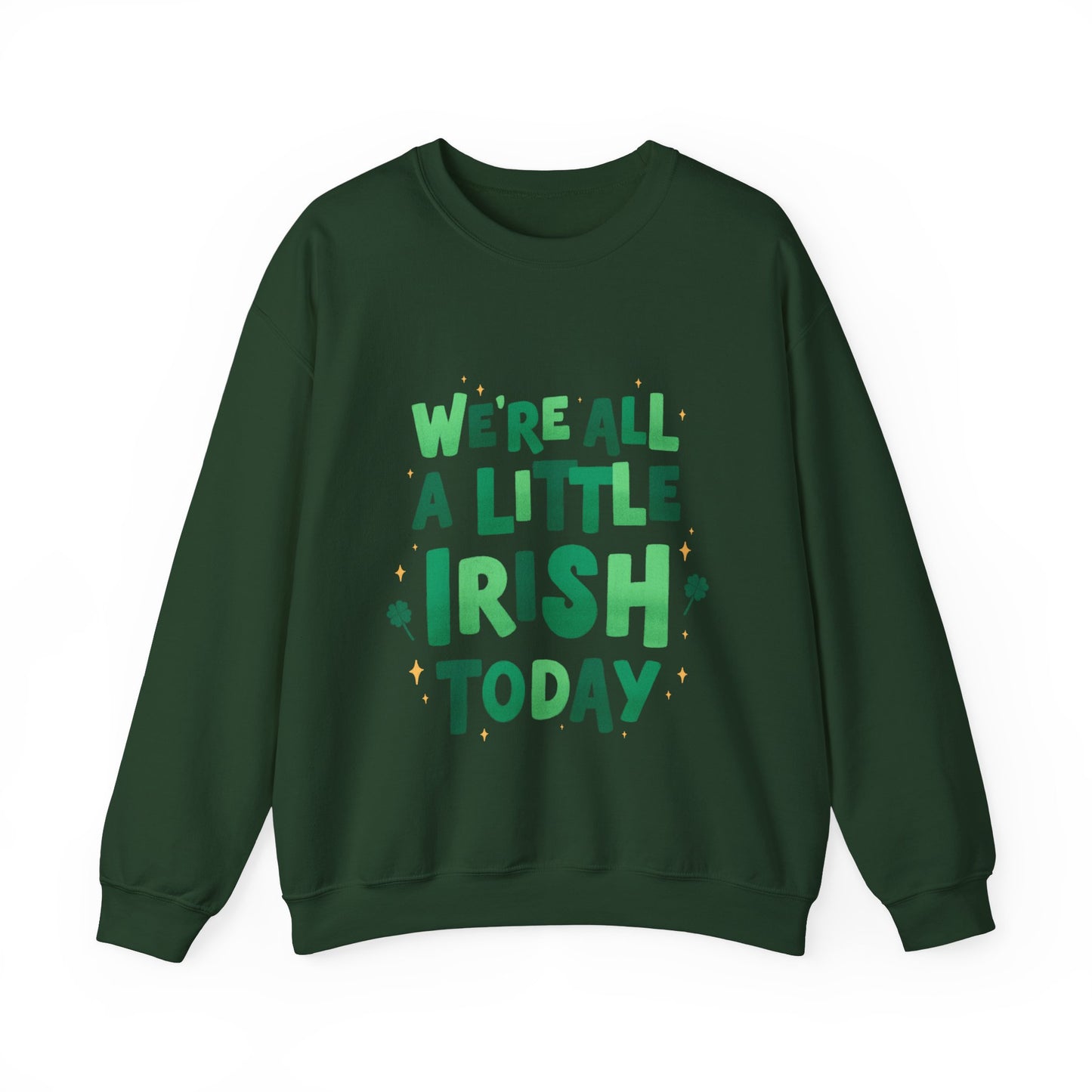 We're All A Little Irish Today Sweatshirt