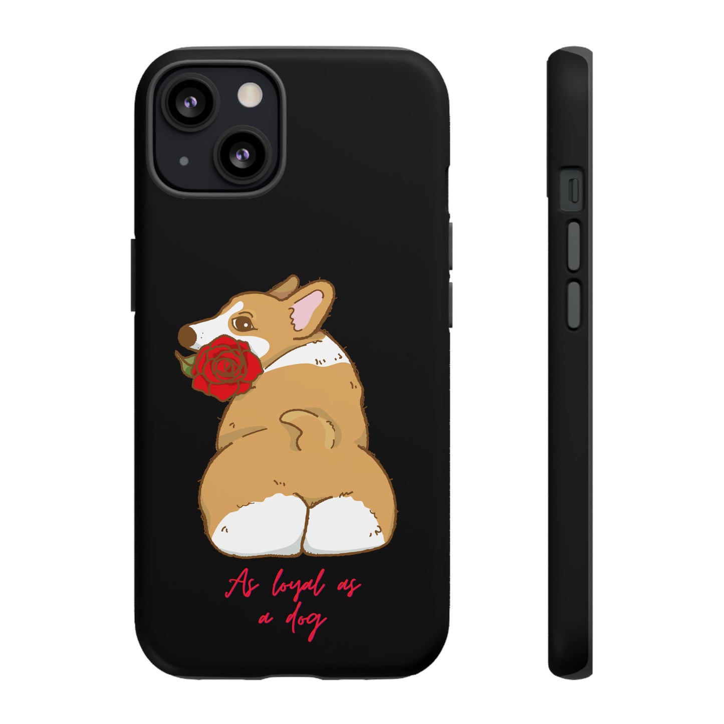 As Loyal As A Dog Phone Case