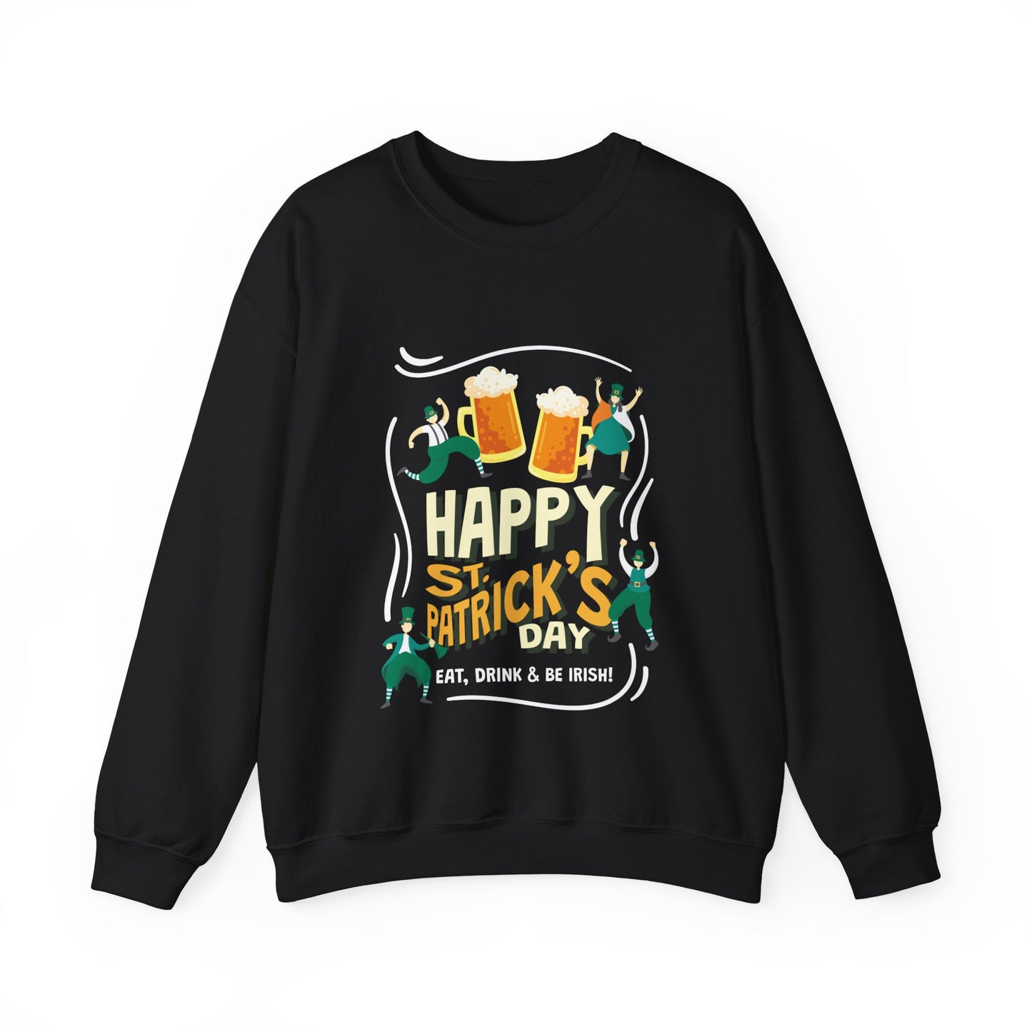 St. Patrick's Day Eat Drink & Be Irish Sweatshirt