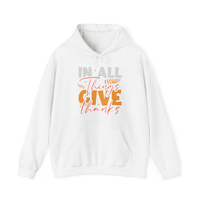 In All Things Give Thanks Hoodie