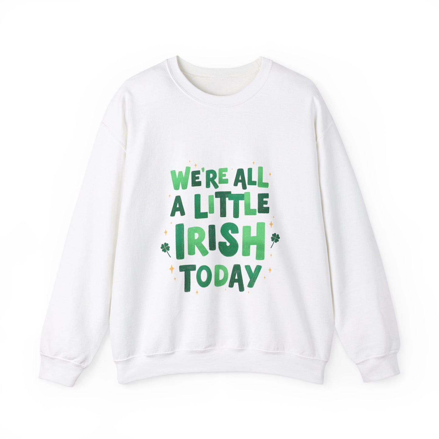 We're All A Little Irish Today Sweatshirt