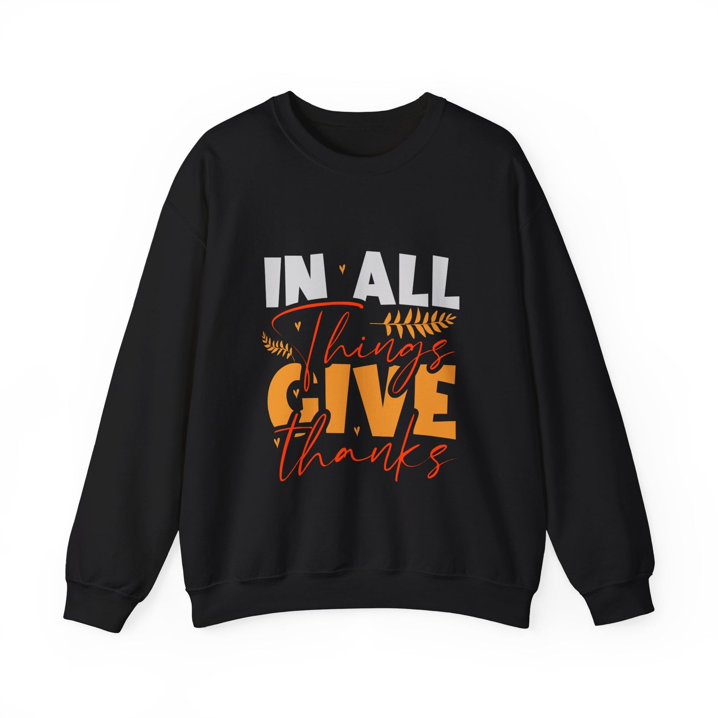 In All Things Give Thanks Sweatshirt