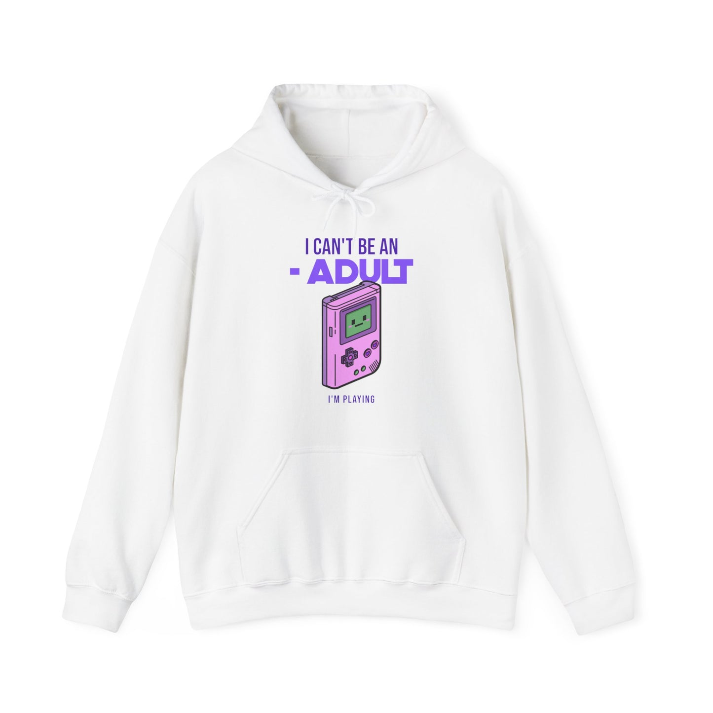 Games I Can't Be An Adult Hoodie