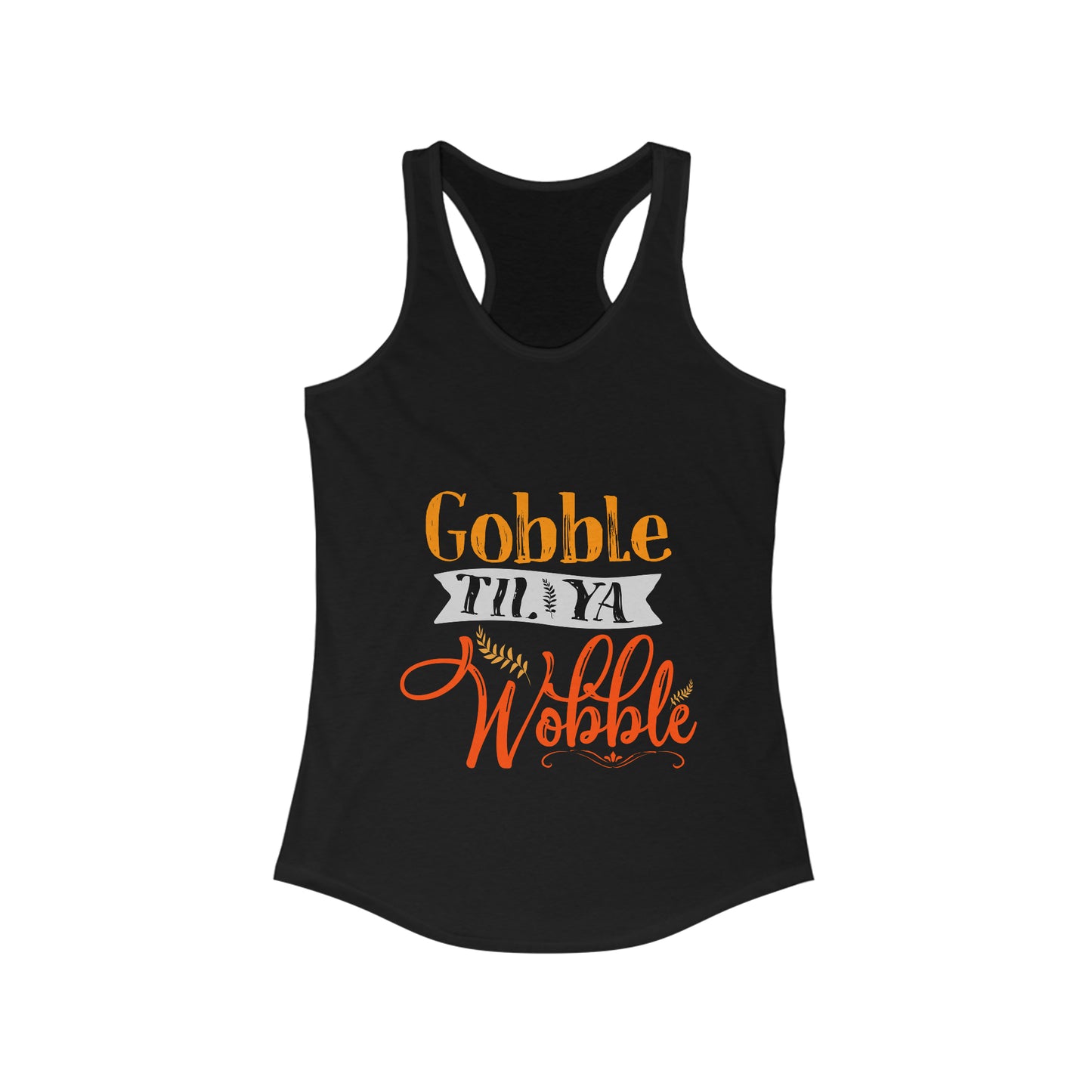 Gobble Till Ya Wobble Tank Top