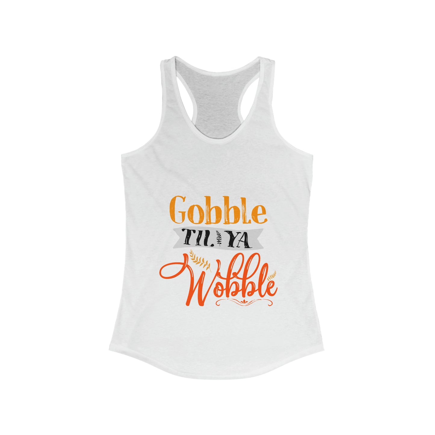 Gobble Till Ya Wobble Tank Top