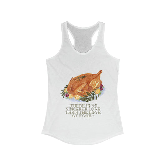 There Is No Sincerer Love Than The Love Of Food Tank Top