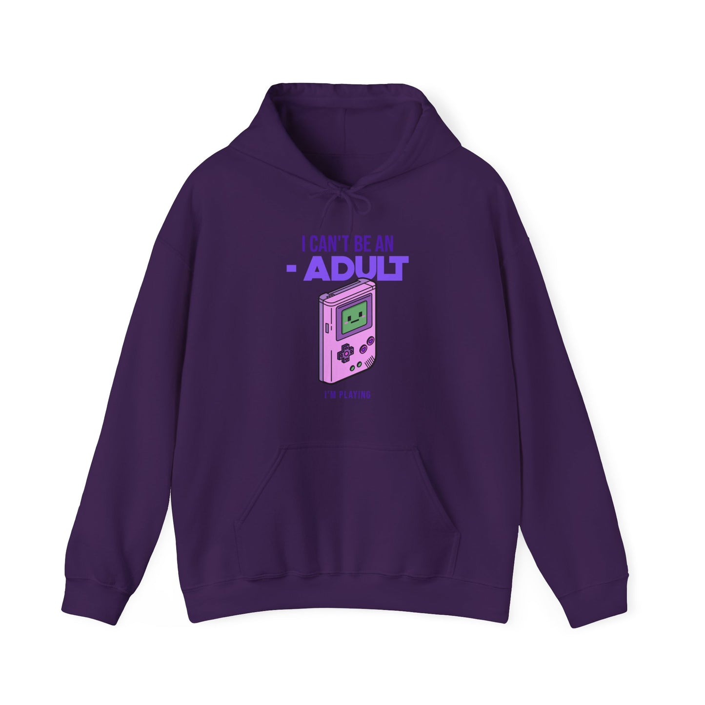 Games I Can't Be An Adult Hoodie